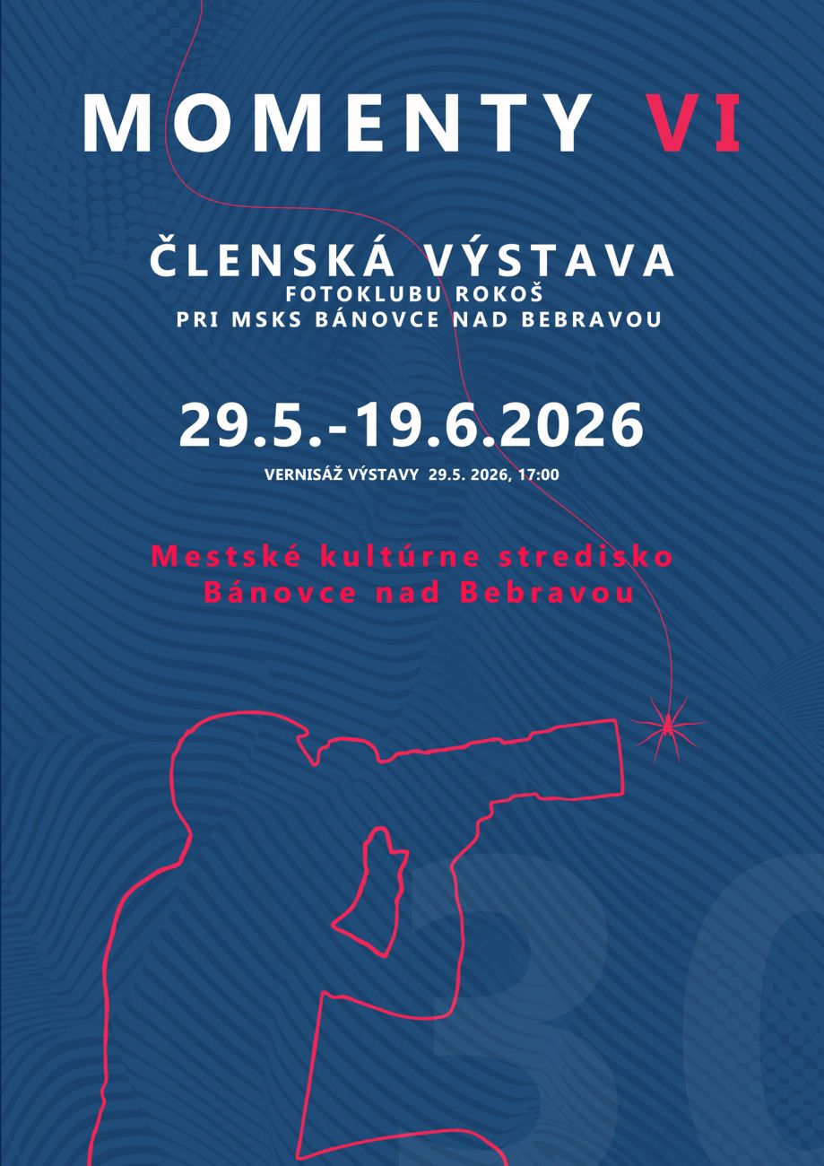 Momenty VI - Členská výstava Fotoklubu Rokoš pri MsKS Bánovce